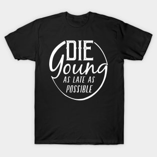 Die Young... T-Shirt